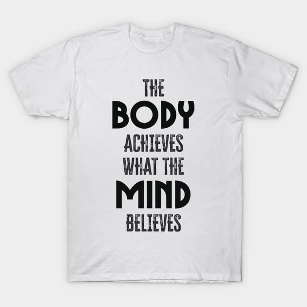 Body and Mind ✪ Motivational Fitness and Workout quote T-Shirt by Naumovski